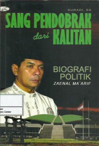 Image of Sang pendobrak dari Kalitan : biografi politik Zaenal Ma'arif