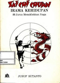 Image of Tai chi chuan irama kehidupan : 88 jurus menaklukkan naga