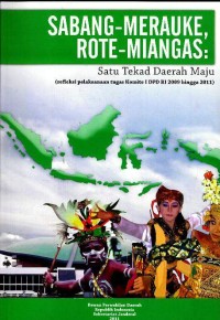 Image of Sabang-Merauke, Rote-Miangas : satu tekad daerah maju (refleksi pelaksanaan tugas Komite I DPD RI 2009 hingga 2011)