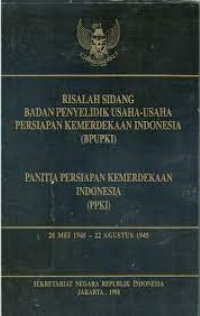Image of Risalah sidang Badan Penyelidik Usaha-Usaha Persiapan Kemerdekaan Indonesia (BPUPKI) Panitia Persiapan Kemerdekaan Indonesia (PPKI), 28 Mei 1945-22 Agustus 1945