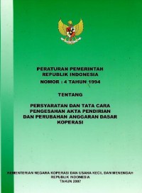 Image of Peraturan Pemerintah Republik Indonesia nomor 4 tahun 1994 tentang persyaratan dan tata cara pengesahan akta pendirian dan perubahan anggaran dasar koperasi