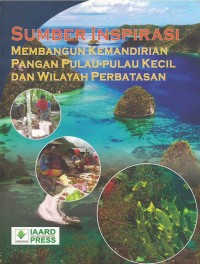 Image of Sumber inspirasi : membangun kemandirian pangan pulau-pulau kecil dan wilayah perbatasan