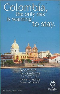 Image of Colombia, the only risk is wanting to stay : marvelous destinations : general guide for touring Colombia