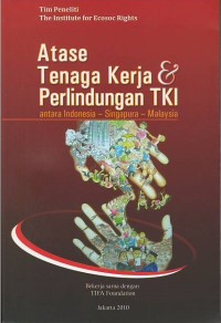 Image of Atase tenaga kerja & perlindungan TKI : antara Indonesia - Singapura - Malaysia