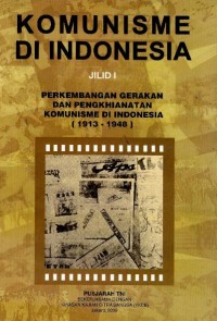 Image of Komunisme di Indonesia : perkembangan gerakan dan pengkhianatan komunisme di Indonesia (1913 - 1948)