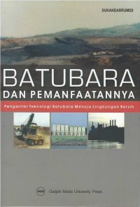 Image of Batubara dan pemanfaatannya : pengantar teknologi batubara menuju lingkungan bersih