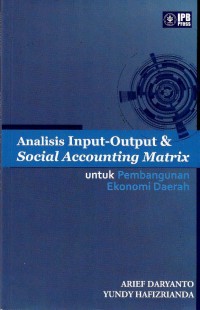 Image of Analisis input-output & social accounting matrix : untuk pembangunan ekonomi daerah
