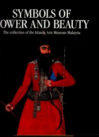 Image of Symbols of power and beauty : the collection of the Islamic Arts Museum Malaysia