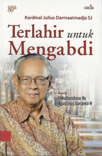 Image of Kardinal Julius Darmaatmadja SJ : terlahir untuk mengabdi