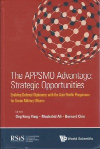 Image of The APPSMO advantage : strategic opportunities : evolving defence diplomacy with the Asia Pacific Programme for Senior Military Officers