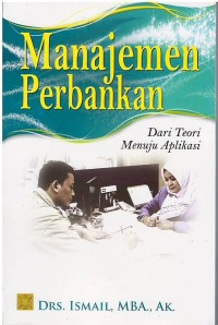 Image of Manajemen perbankan : dari teori menuju aplikasi