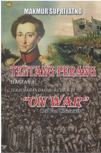 Image of Tentang perang : terjemahan buku I, II, & III dari on war Carl Von Clausewitz