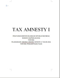Image of Tax amnesty 1 : peraturan Menteri Keuangan Republik Indonesia nomor 118/PMK.03/2016 tentang pelaksanaan undang-undang nomor 11 tahun 2016 tentang pengampunan pajak