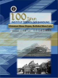Image of Seratus tahun Institut Teknologi Bandung : orientasi masa depan, refleksi masa lalu