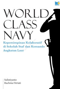 Image of World class navy : kepemimpinan kolaboratif di Sekolah Staf dan Komando Angkatan Laut