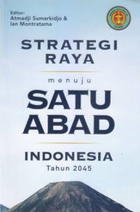 Image of Strategi raya menuju satu abad Indonesia tahun 2045