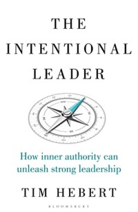 Image of The intentional leader : how inner authority can unleash strong leadership
