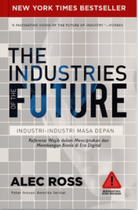 Image of The industries future = industri-industri masa depan : referensi wajib dalam menciptakan dan membangun bisnis di era digital