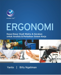 Image of Ergonomi : dasar-dasar studi waktu & gerakan untuk analisis & perbaikan sistem kerja