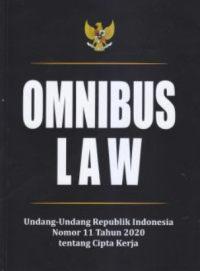Image of Omnibus law : Undang-undang Republik Indonesia nomor 11 tahun 2020 tentang cipta kerja