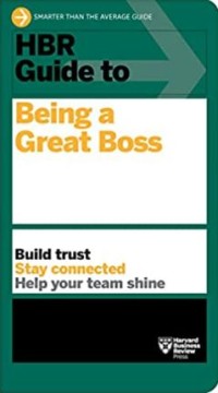 Image of HBR guide to being a great boss : build trust, stay connected, help your team shine