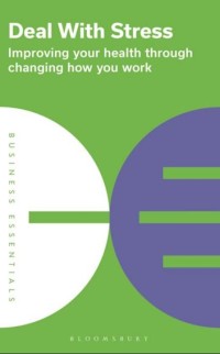 Image of Deal with stress : improving your health through changing how you work