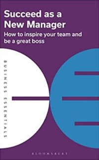 Image of Succeed as a new manager : how to inspire your team and be a great boss