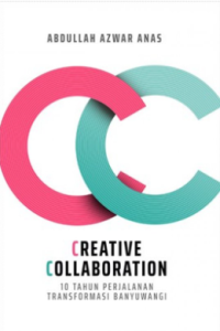 Image of Creative collabortion : 10 tahun perjalanan transformasi Banyuwangi