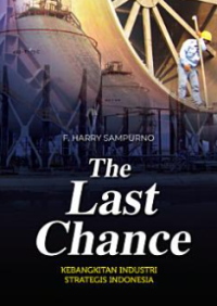 Image of The last chance : kebangkitan industri strategis Indonesia