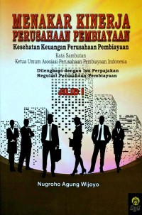 Image of Menakar kinerja perusahaan pembiayaan : kesehatan keuangan perusahaan pembiayaan : dilengkapi dengan perpajakan regulasi perusahaan pembiayaan : jilid I