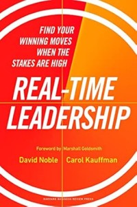 Image of Real-time leadership : find your winning moves when the stakes are high