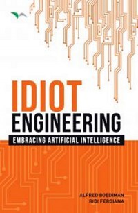 Image of Idiot engineering : embracing artificial intelligence