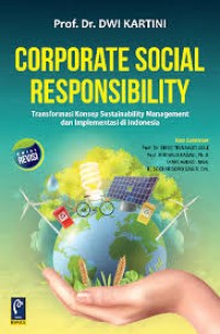 Image of Corporate social responsibility : transformasi konsep sustainability management dan implementasi di Indonesia
