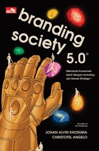 Image of Branding society 5.0 : membuat konsumen lekat dengan branding ala heroes strategy