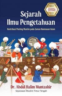 Image of Sejarah ilmu pengetahuan : kontribusi penting muslim pada zaman keemasan Islam