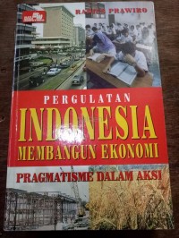 Image of Pergulatan Indonesia membangun ekonomi : pragmatisme dalam aksi