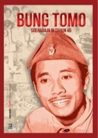 Image of Bung Tomo : Soerabaja di tahun 45