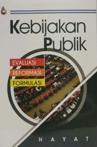 Image of Kebijakan publik : evaluasi, reformasi, formulasi
