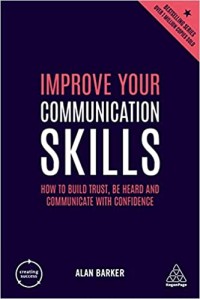 Image of Improve your communication skills : how to build trust, be heard and communicate with confidence