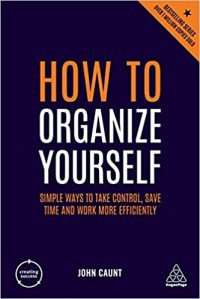 Image of How to organize yourself : simple ways to take control, save time and work more efficiently