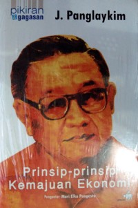 Image of Pikiran dan gagasan J. Panglaykim : prinsip-prinsip kemajuan ekonomi
