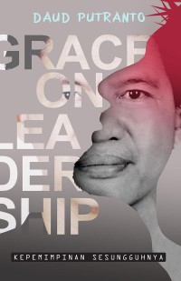 Image of Grace on leadership : kepemimpinan sesungguhnya
