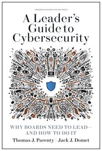Image of A leader's guide to cybersecurity : why boards need to lead-and how to do it