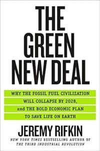 Image of The green new deal : why the fossil fuel civilization will collapse by 2028, and the bold economic plan to save life on earth