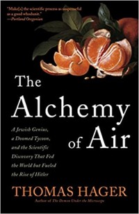 Image of The alchemy of air : a Jewish genius, a doomed tycoon, and the scientific discovery that fed the world by fueled the rise of Hitler
