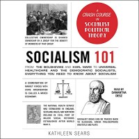 Image of Socialism 101 : from the Bolsheviks and Karl Marx to universal healthcare and the Democratic Socialists, everything you need to know about socialism