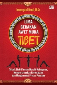 Image of Lima gerakan awet muda Tibet : teknik efektif untuk meraih kebugaran, mempertahankan keremajaan, dan menghambat proses penuaan
