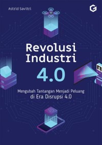 Image of Revolusi industri 4.0 : mengubah tantangan menjadi peluang di era disrupsi 4.0