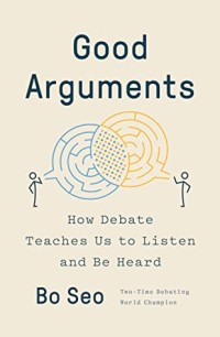 Image of Good arguments : how debate teaches us to listen and be heard
