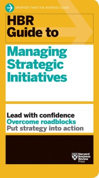 Image of HBR guide to managing strategic initiatives